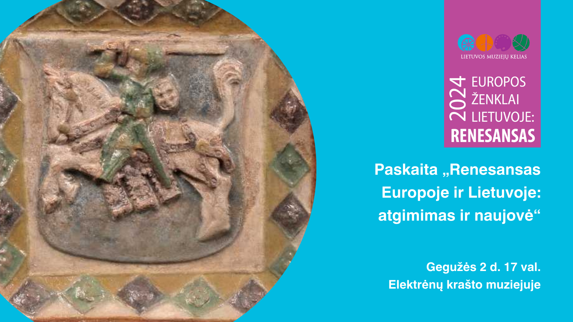 Lietuvos Muziejų Kelio 2024 programa „Europos ženklai Lietuvoje: Renesansas“